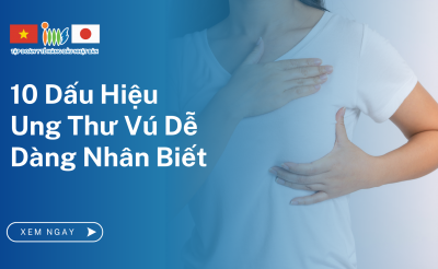 10 Dấu Hiệu Ung Thư Vú Nhận Biết Sớm Để Điều Trị Hiệu Quả