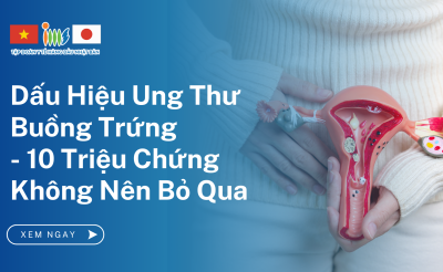 Dấu Hiệu Ung Thư Buồng Trứng - 10 Triệu Chứng Không Nên Bỏ Qua