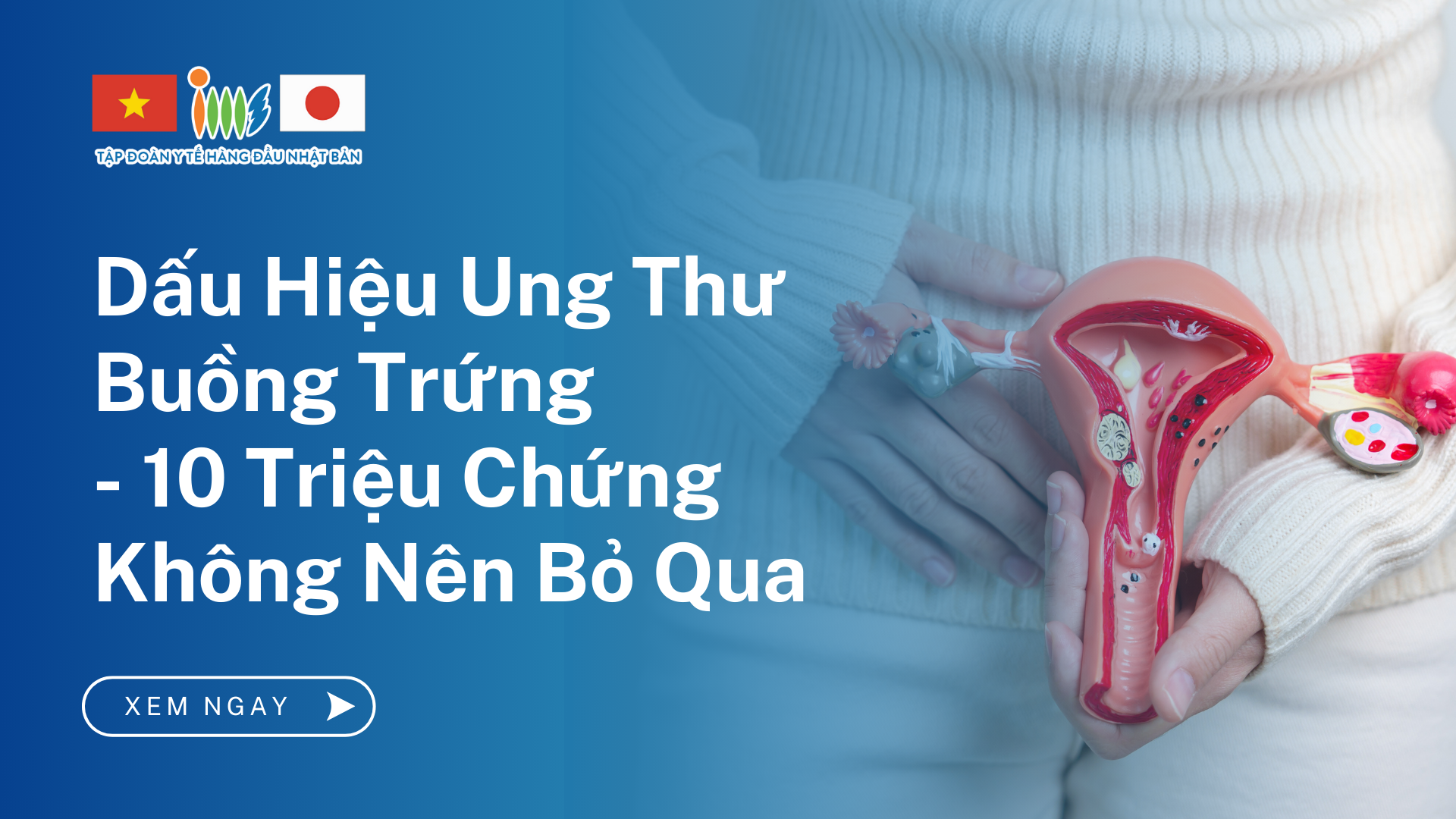 Dấu Hiệu Ung Thư Buồng Trứng – 10 Triệu Chứng Cần Lưu Ý